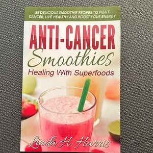 Anti-cancer smoothie cookbook.